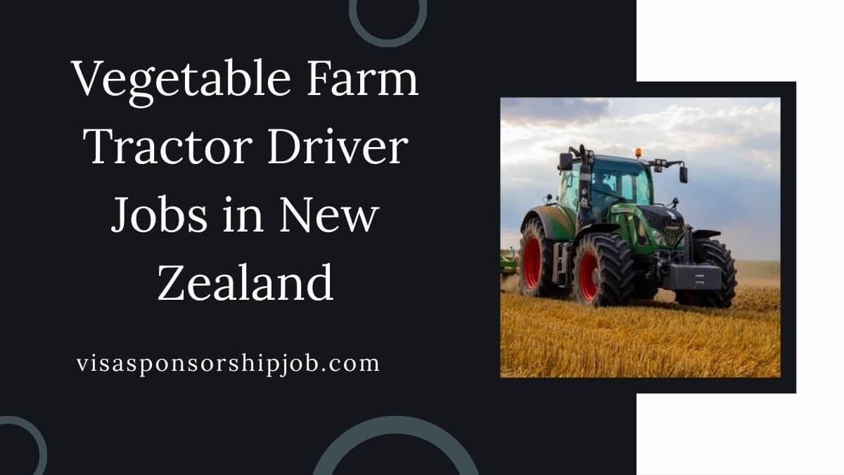 Vegetable Farm Tractor Driver Jobs in New Zealand