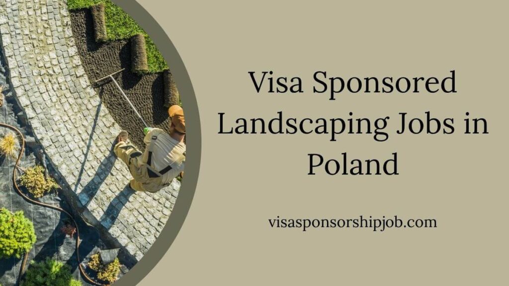 Visa Sponsored Landscaping Jobs in Poland