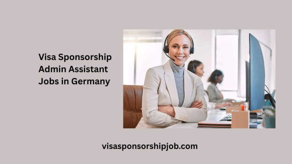 Visa Sponsorship Admin Assistant Jobs in Germany