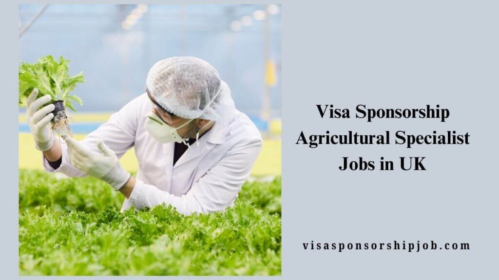 Visa Sponsorship Agricultural Specialist Jobs in UK