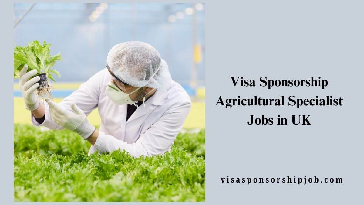 Visa Sponsorship Agricultural Specialist Jobs in UK