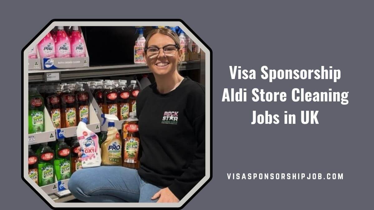 Visa Sponsorship Aldi Store Cleaning Jobs in UK