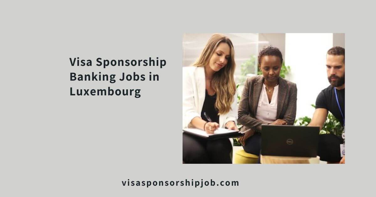 Visa Sponsorship Banking Jobs in Luxembourg (2)