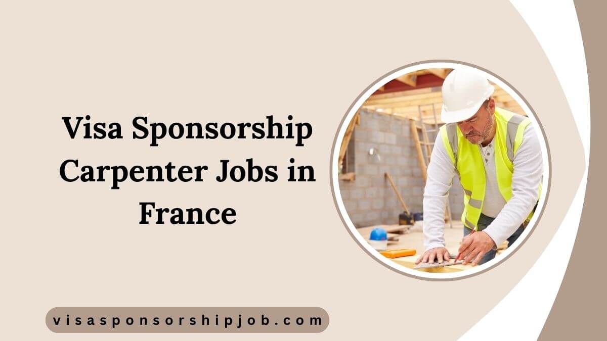 Visa Sponsorship Carpenter Jobs in France