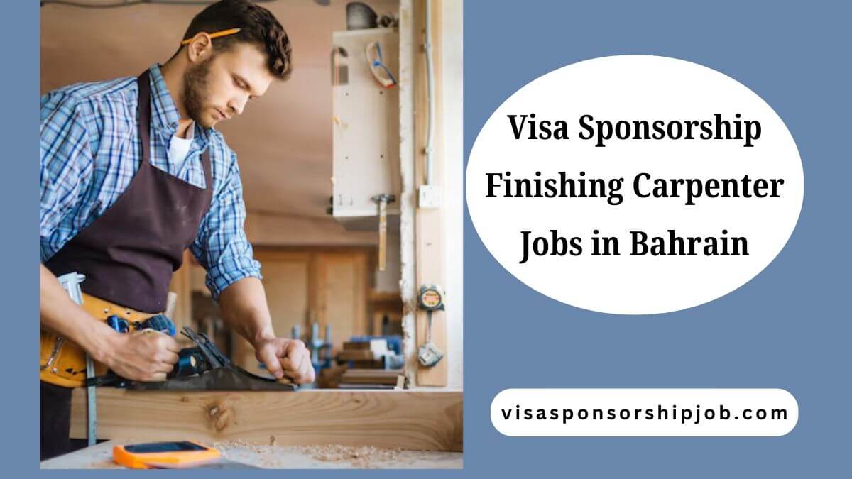 Visa Sponsorship Finishing Carpenter Jobs in Bahrain