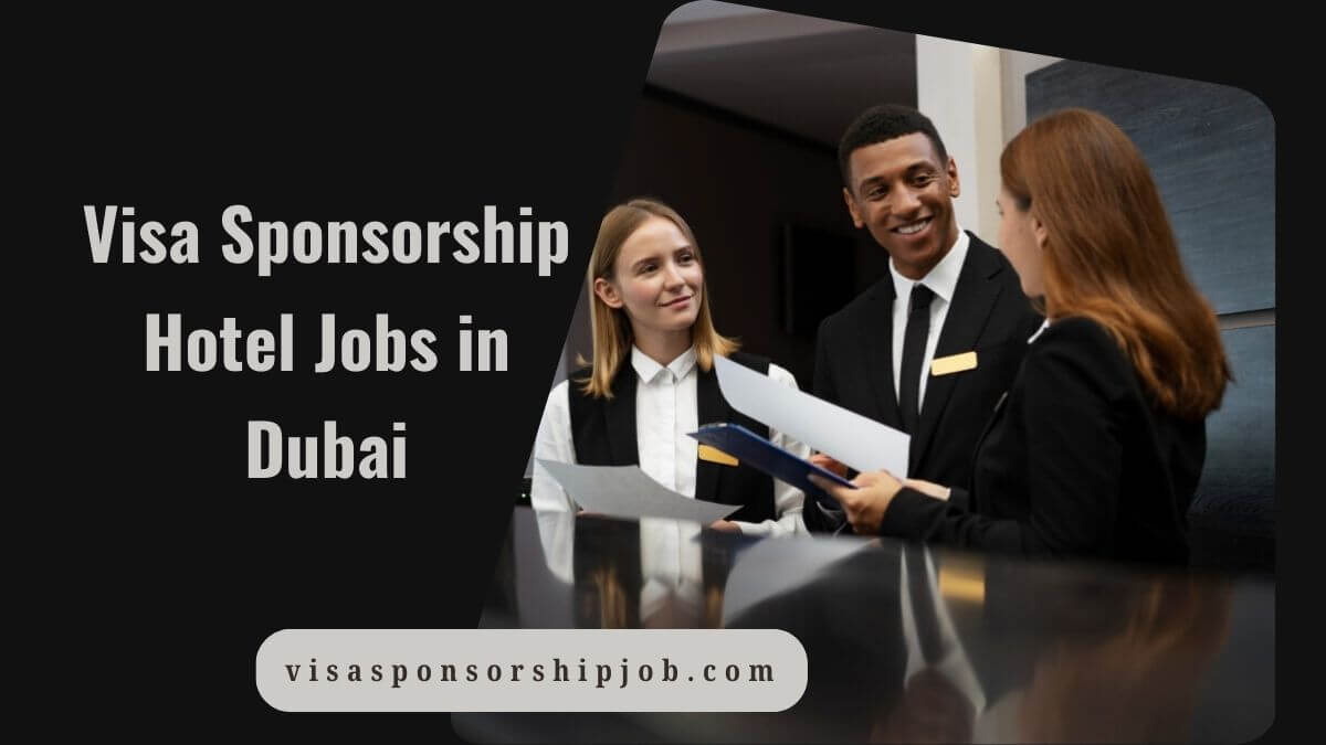 Visa Sponsorship Hotel Jobs in DubaiVisa Sponsorship Hotel Jobs in Dubai