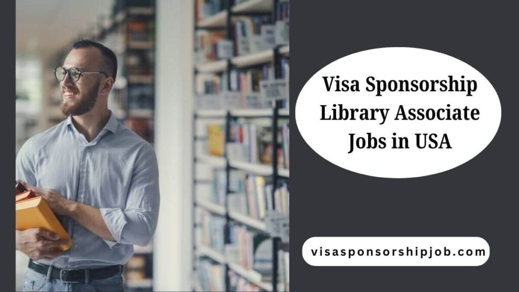 Visa Sponsorship Library Associate Jobs in USA