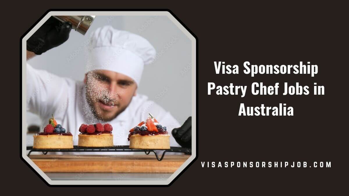 Visa Sponsorship Pastry Chef Jobs in Australia