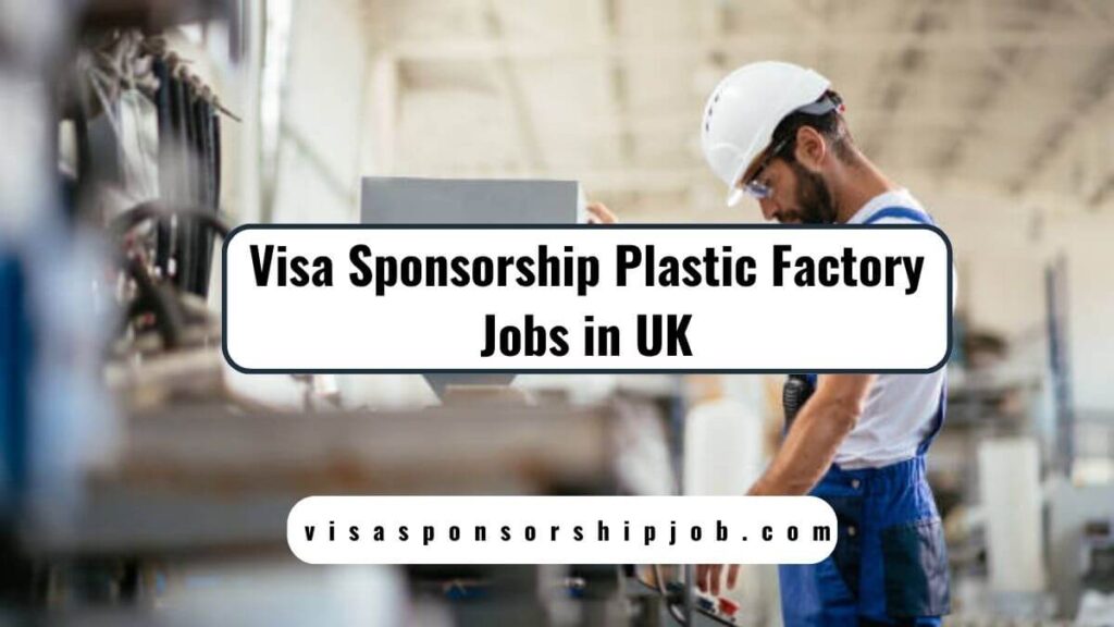 Visa Sponsorship Plastic Factory Jobs in UK