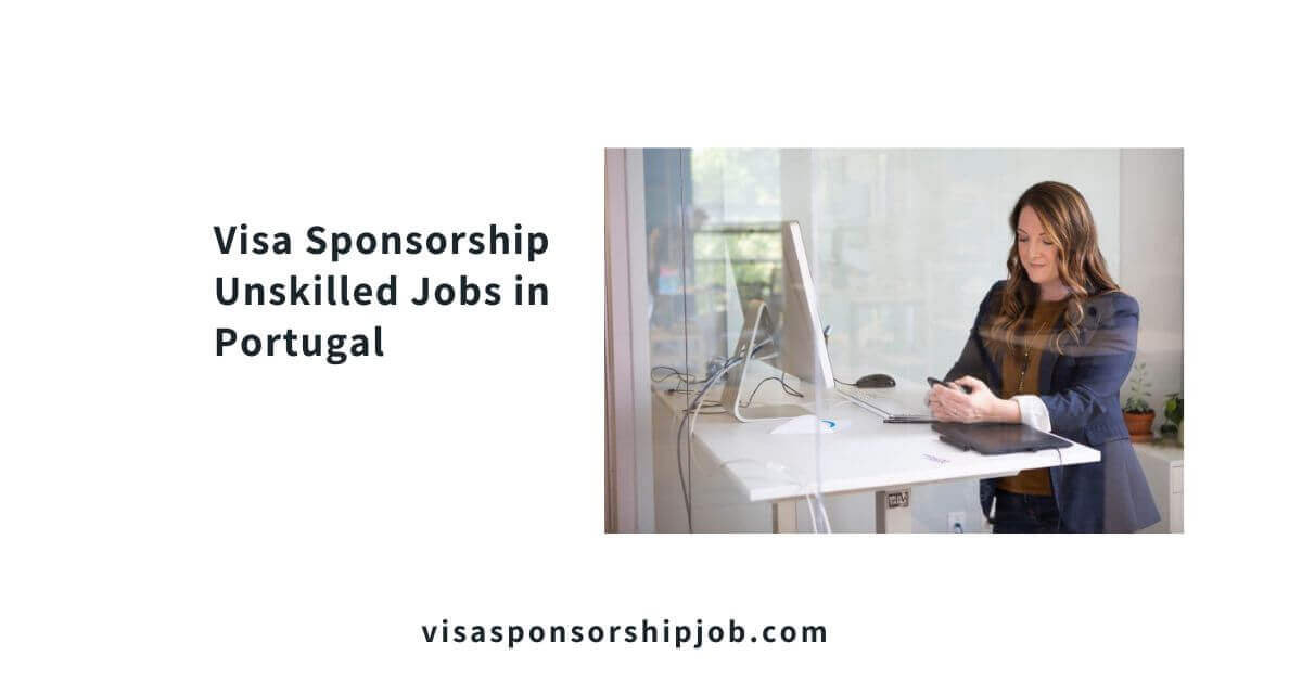 Visa Sponsorship Unskilled Jobs in Portugal