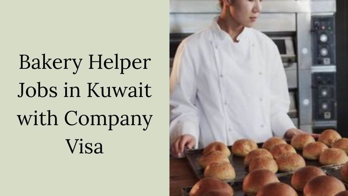 Bakery Helper Jobs in Kuwait with Company Visa