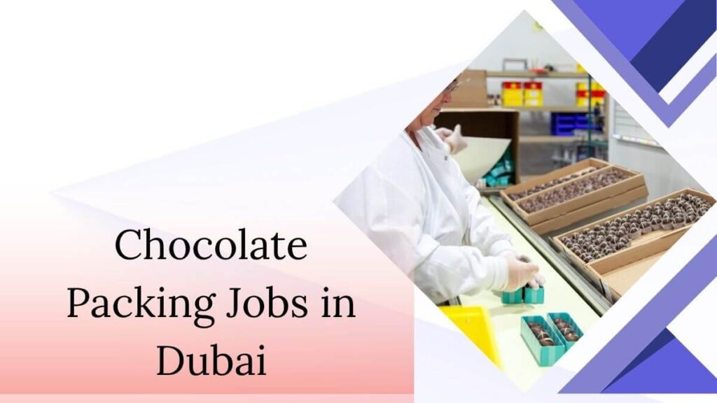 Chocolate Packing Jobs in Dubai