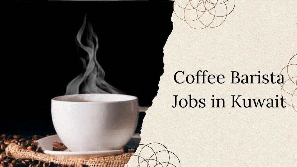 Coffee Barista Jobs in Kuwait