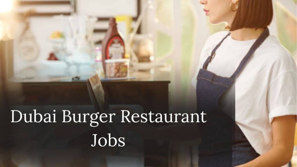 Dubai Burger Restaurant Jobs