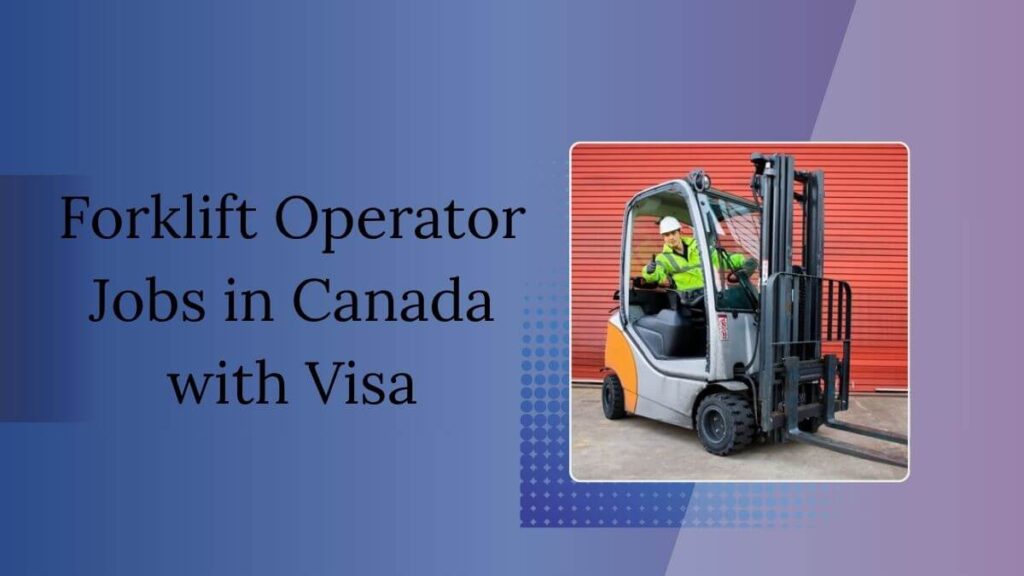 Forklift Operator Jobs in Canada with Visa