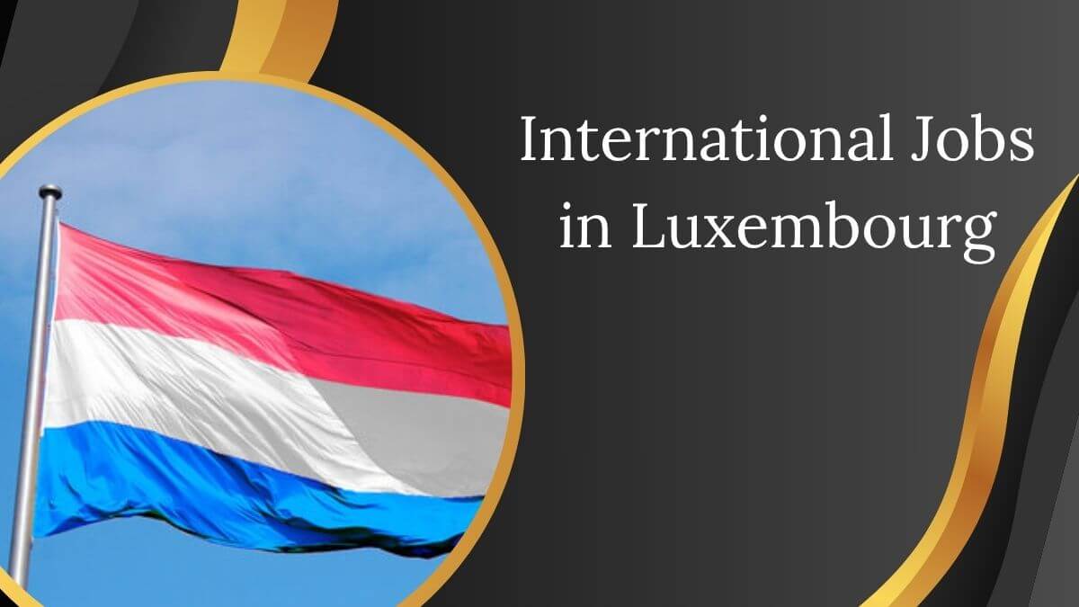 International Jobs in Luxembourg