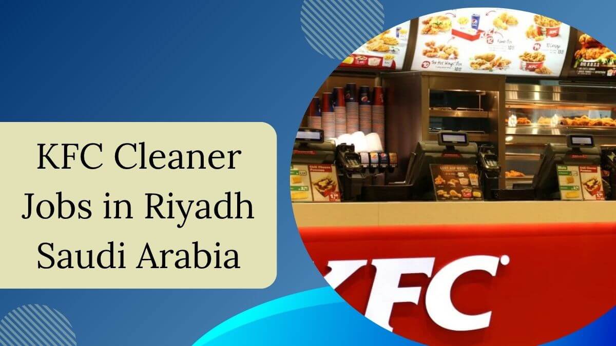KFC Cleaner Jobs in Riyadh Saudi Arabia