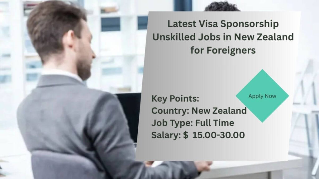 Latest Visa Sponsorship Unskilled Jobs in New Zealand for Foreigners