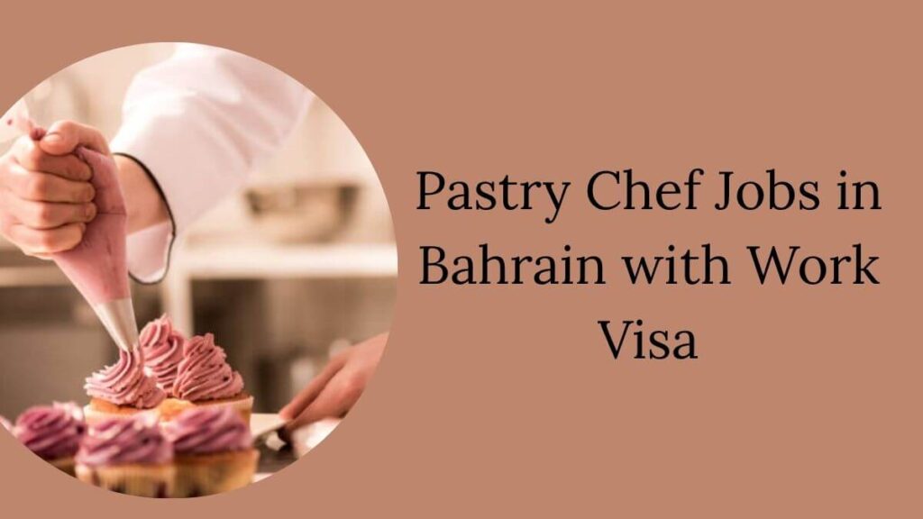 Pastry Chef Jobs in Bahrain with Work Visa