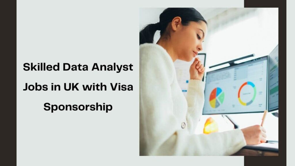 Skilled Data Analyst Jobs in UK with Visa Sponsorship