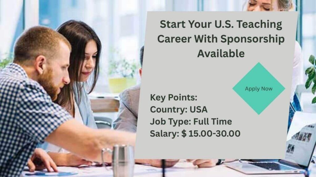 Start Your U.S. Teaching Career With Sponsorship Available