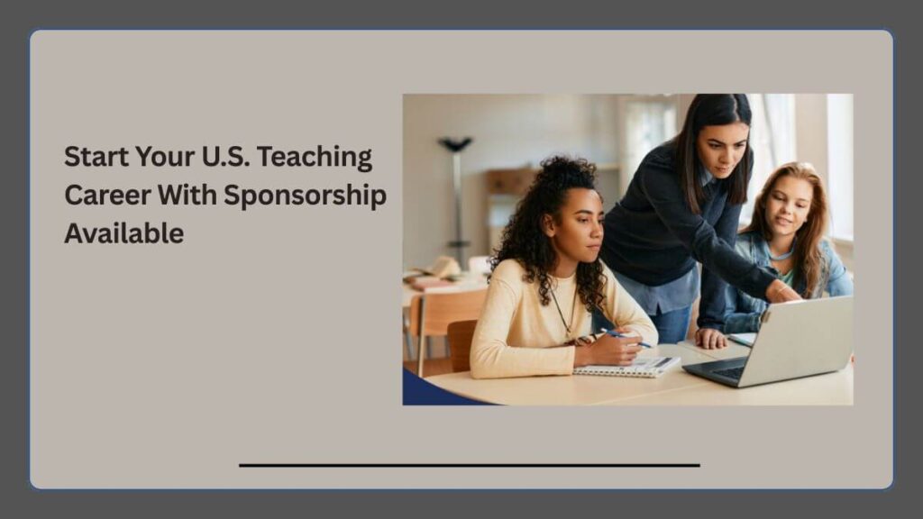 Start Your U.S. Teaching Career With Sponsorship Available (2)