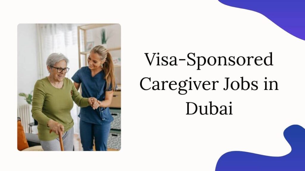 Visa-Sponsored Caregiver Jobs in Dubai