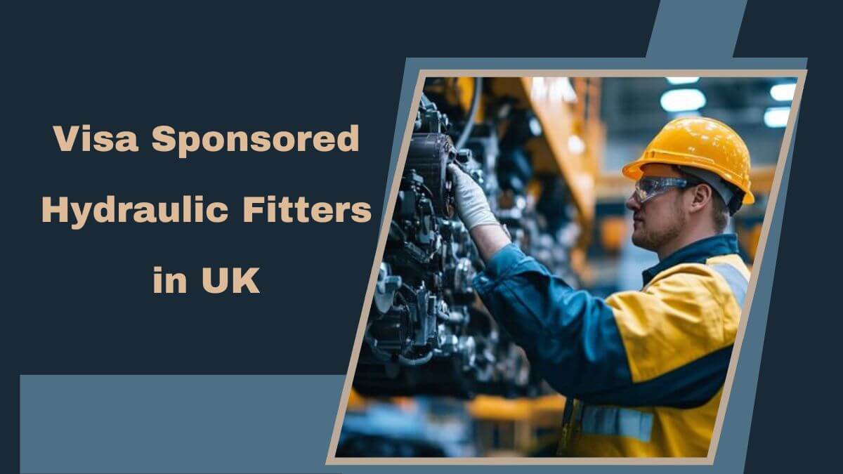Visa Sponsored Hydraulic Fitters in UK