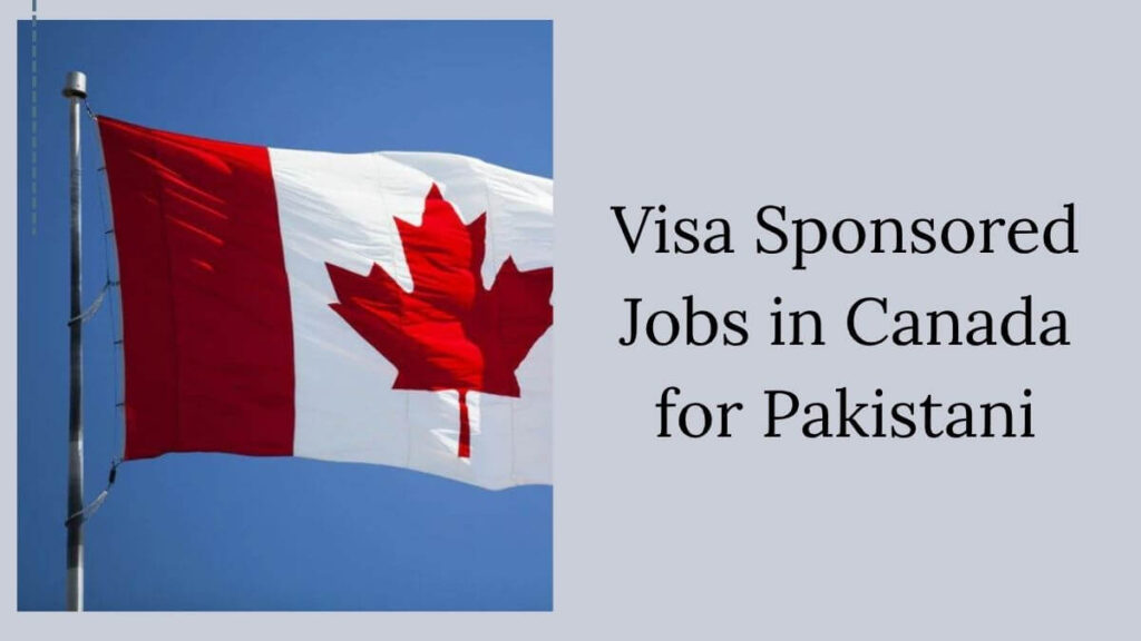 Visa Sponsored Jobs in Canada for Pakistani