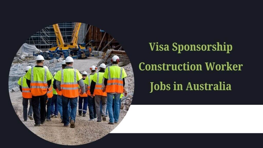 Visa Sponsorship Construction Worker Jobs in Australia