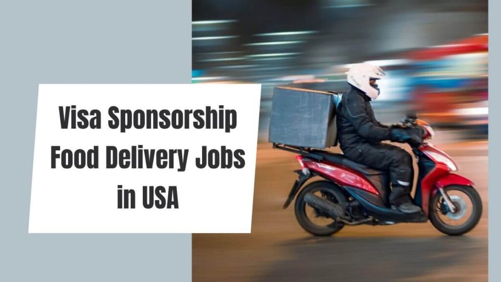 Visa Sponsorship Food Delivery Jobs in USA