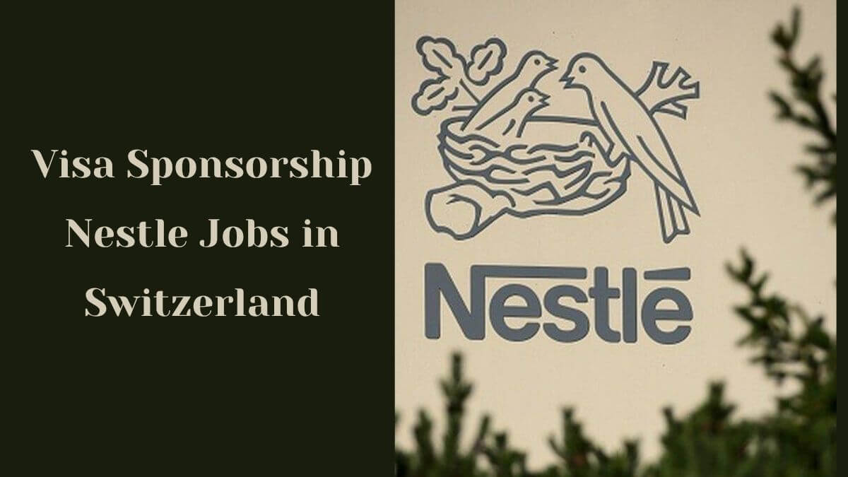 Visa Sponsorship Nestle Jobs in Switzerland