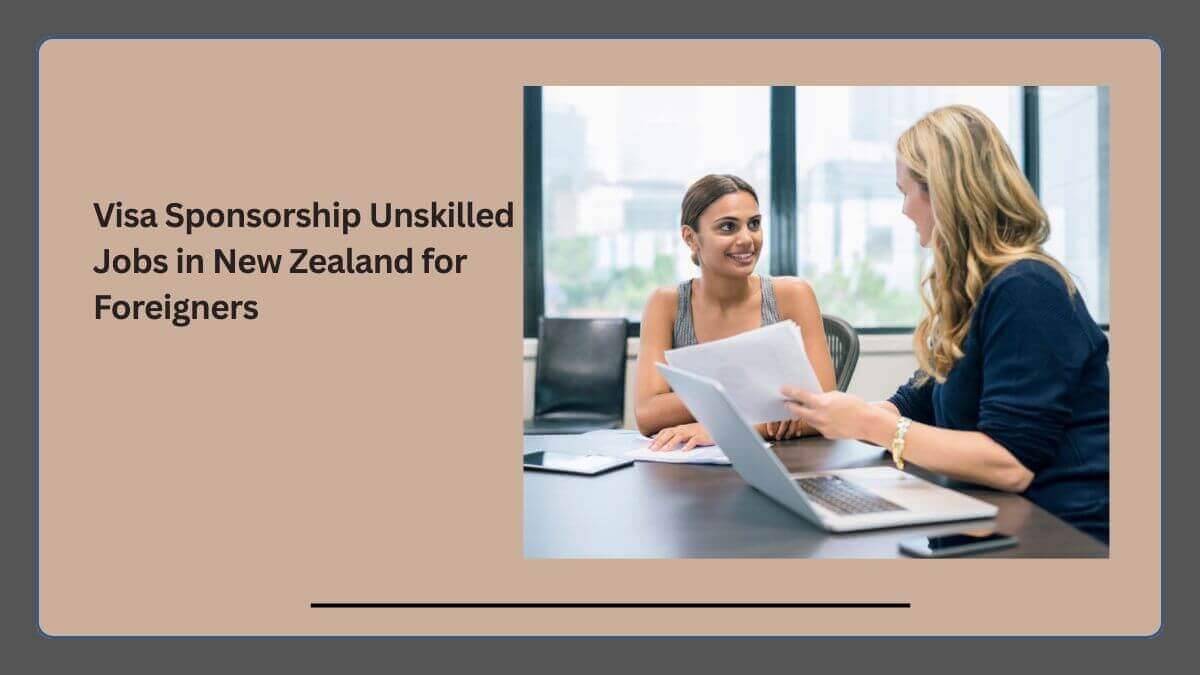 Visa Sponsorship Unskilled Jobs in New Zealand for Foreigners