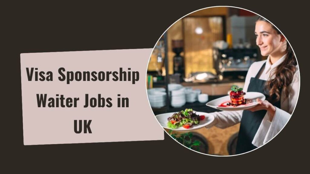 Visa Sponsorship Waiter Jobs in UK