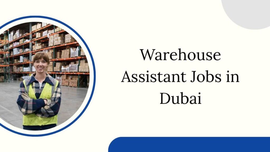 Warehouse Assistant Jobs in Dubai