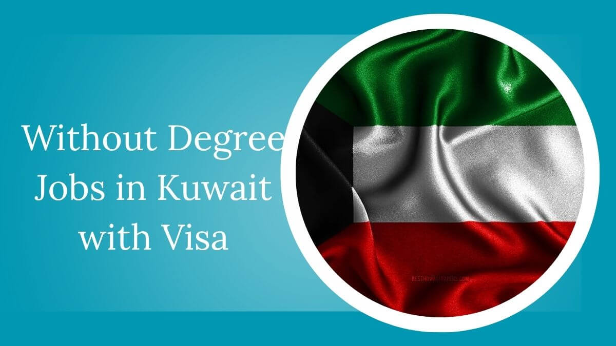 Without Degree Jobs in Kuwait with Visa