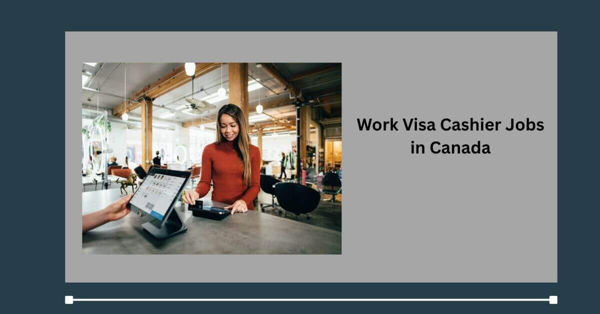 Work Visa Cashier Jobs in Canada
