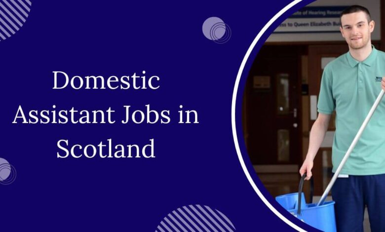 Domestic Assistant Jobs in Scotland