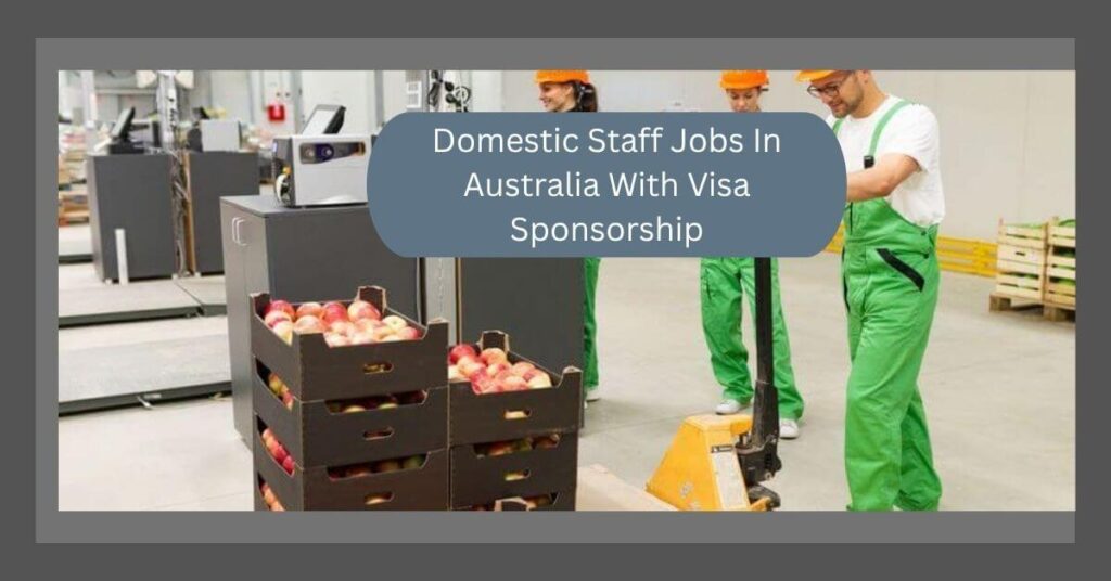 Domestic Staff Jobs In Australia With Visa Sponsorship
