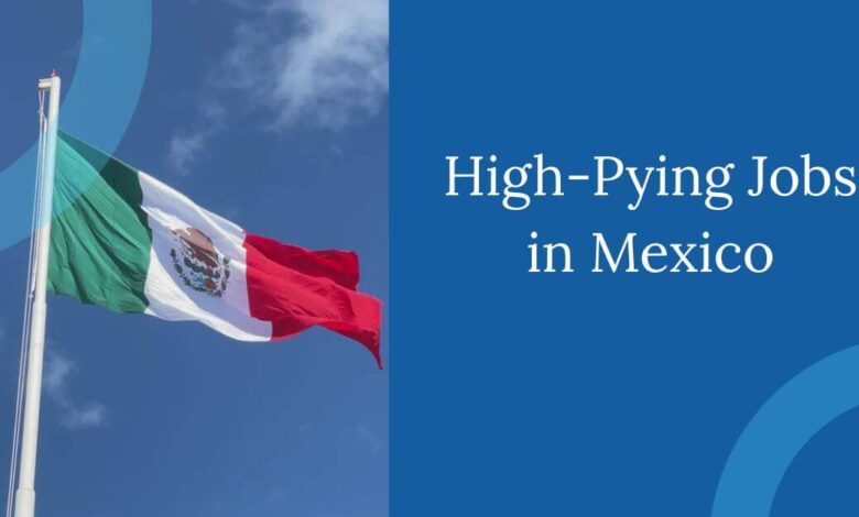 High-Pying Jobs in Mexico