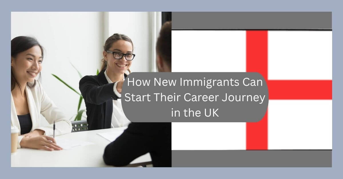 How New Immigrants Can Start Their Career Journey in the UK