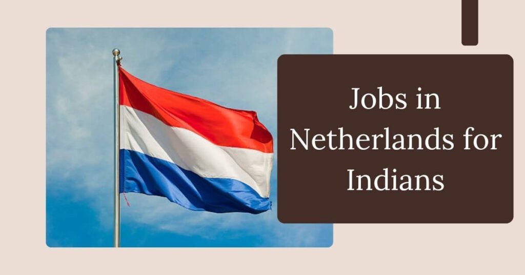Jobs in Netherlands for Indians