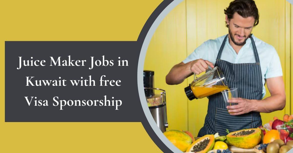 Juice Maker Jobs in Kuwait with free Visa Sponsorship