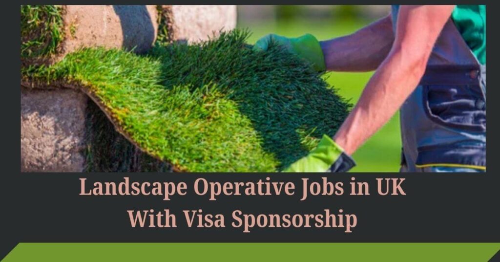 Landscape Operative Jobs in UK With Visa Sponsorship