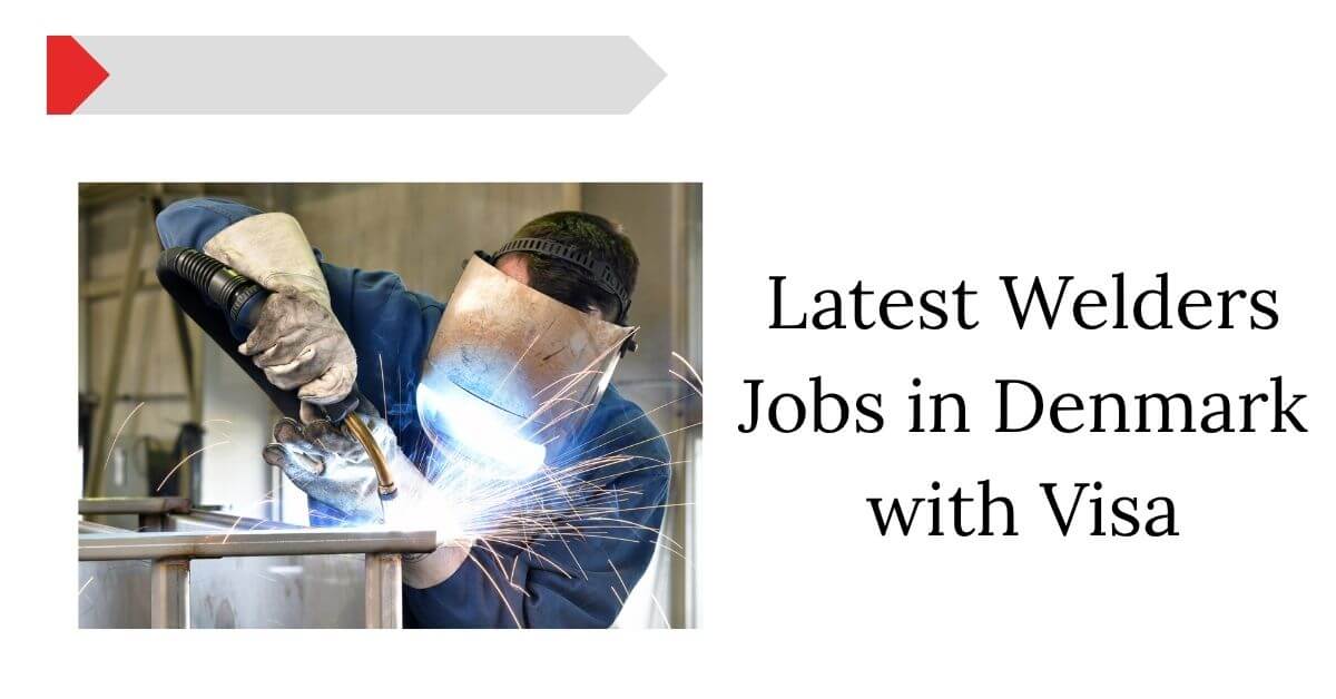 Latest Welders Jobs in Denmark with Visa