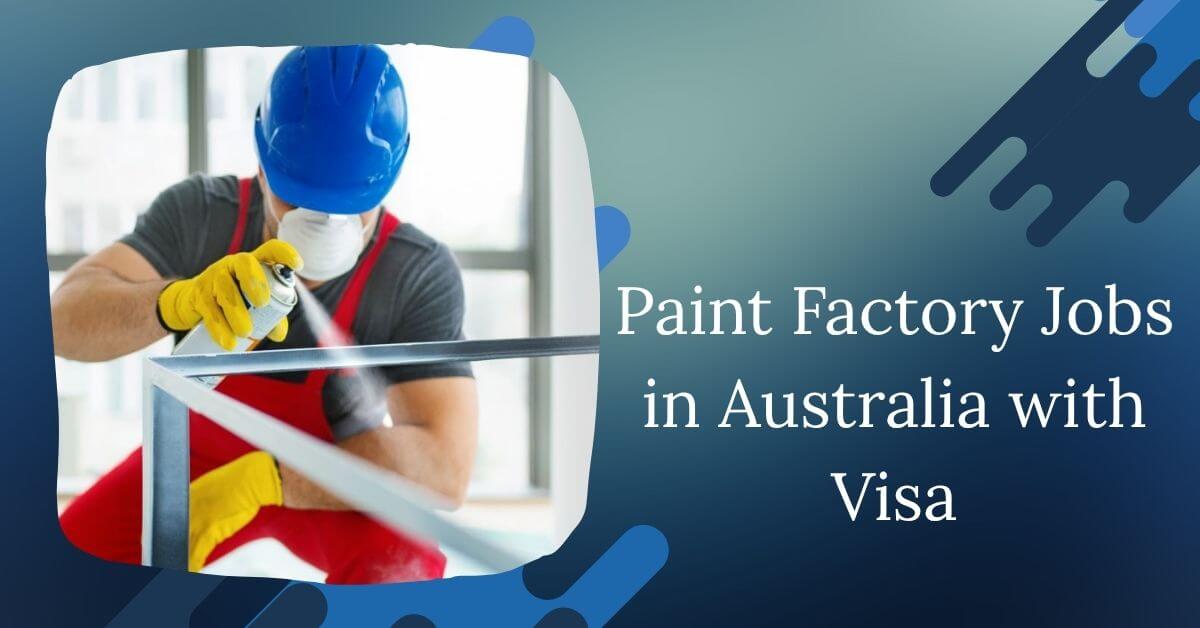Paint Factory Jobs in Australia with Visa