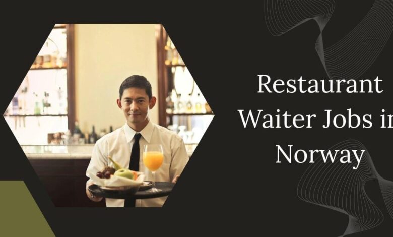 Restaurant Waiter Jobs in Norway