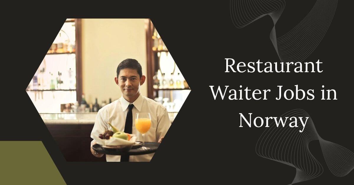 Restaurant Waiter Jobs in Norway