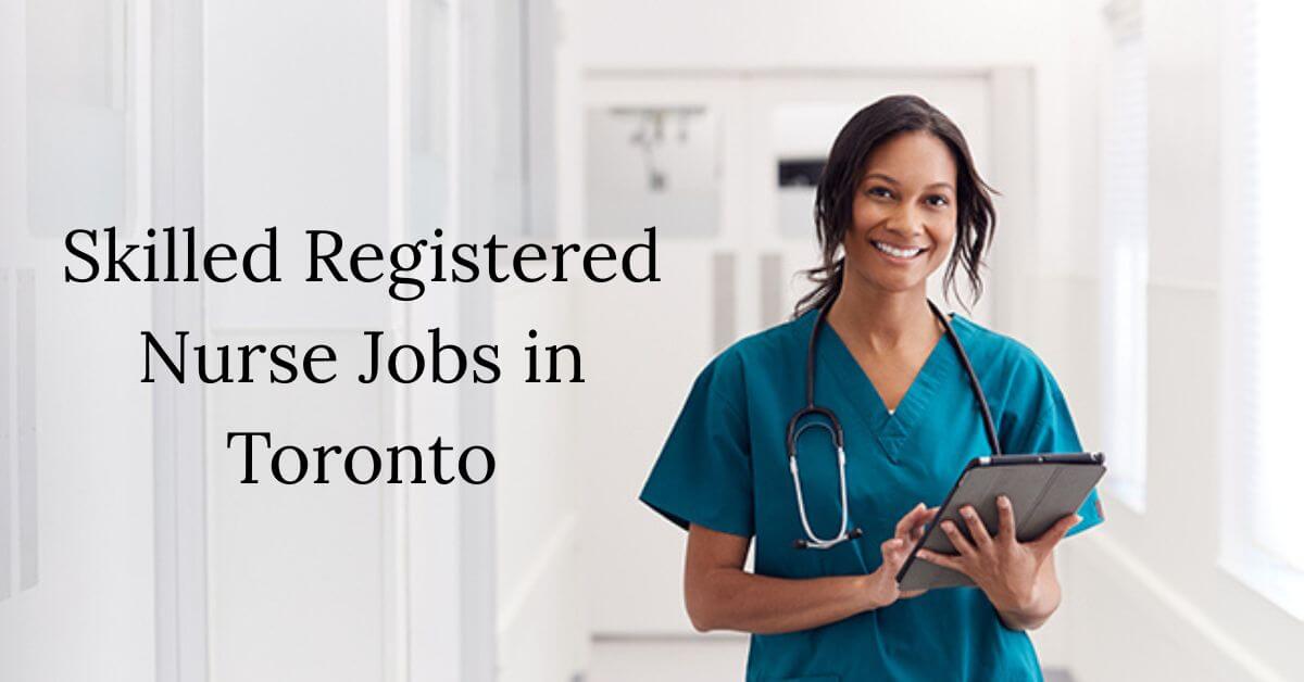 Skilled Registered Nurse Jobs in Toronto