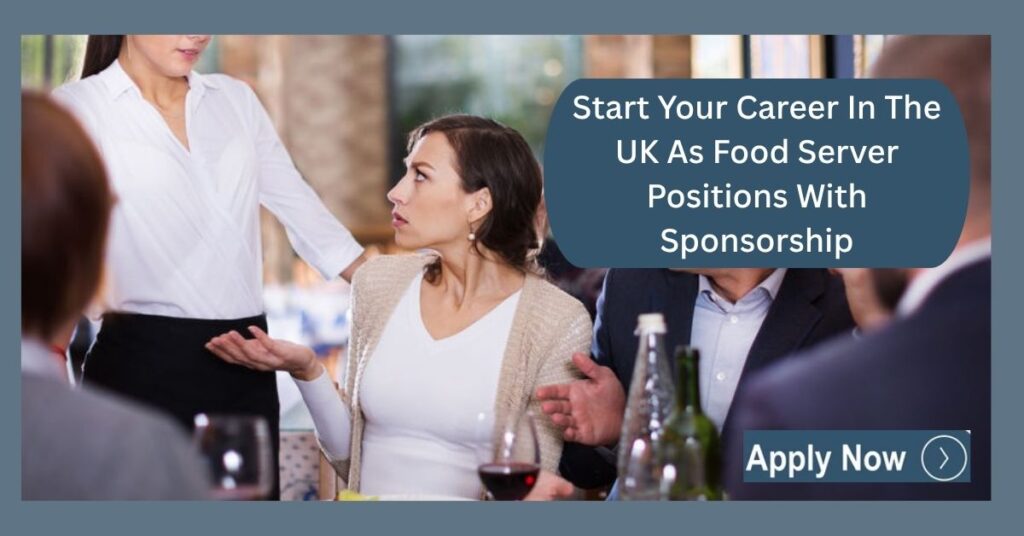 Start Your Career In The UK As Food Server Positions With Sponsorship
